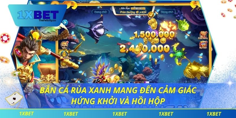 Bắn Cá Rùa Xanh Mang Đến Cảm Giác Hứng Khởi Và Hồi Hộp Bắn Ca rùa Xanh
