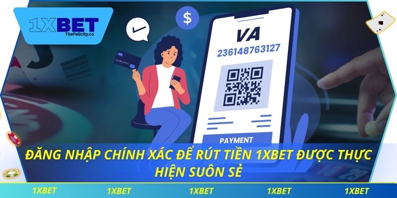 Rút Tiền 1xbet - Dịch Vụ Hoàn Hảo Không Lo Gián Đoạn Đăng nhập chính xác để rút tiền 1xbet được thực hiện suôn sẻ
