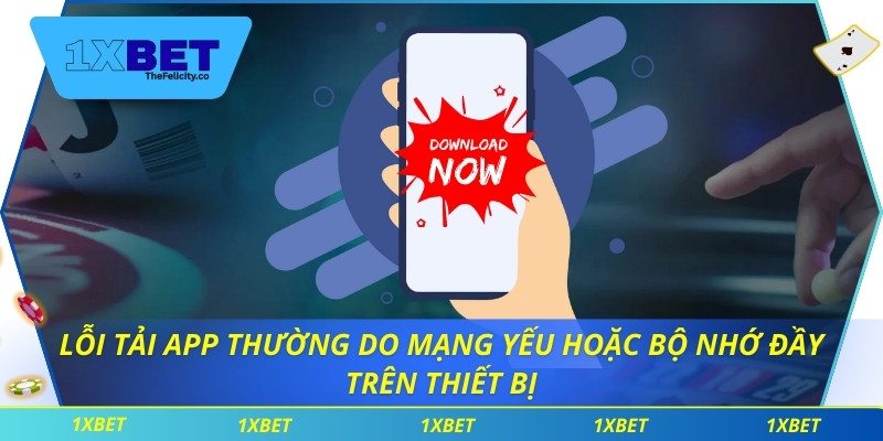 Tải App 1xbet – Ứng Dụng Cá Cược Uy Tín Và Tiện Lợi Hàng Đầu Lỗi tải app thường do mạng yếu hoặc bộ nhớ đầy trên thiết bị