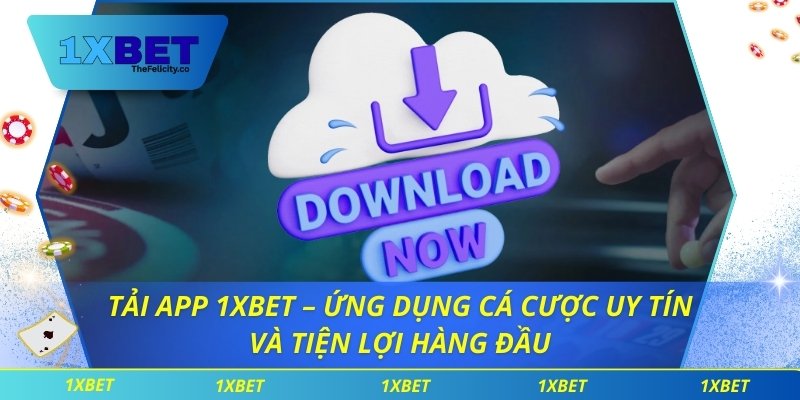 Tải App 1xbet – Ứng Dụng Cá Cược Uy Tín Và Tiện Lợi Hàng Đầu Tải App 1xbet – Ứng Dụng Cá Cược Uy Tín Và Tiện Lợi Hàng Đầu