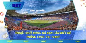 Thuật Ngữ Bóng Đá Bạn Cần Biết Để Thắng Cược Tại 1xbet thuật ngữ bóng đá