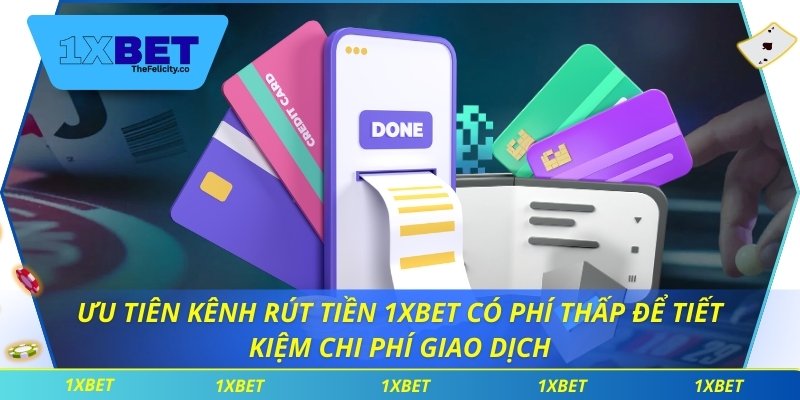 Rút Tiền 1xbet - Dịch Vụ Hoàn Hảo Không Lo Gián Đoạn Ưu tiên kênh rút tiền 1xbet có phí thấp để tiết kiệm chi phí giao dịch